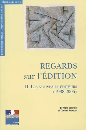Couverture du produit · Regards sur l'édition : Tome 2, Les nouveaux éditeurs (1988-2005)