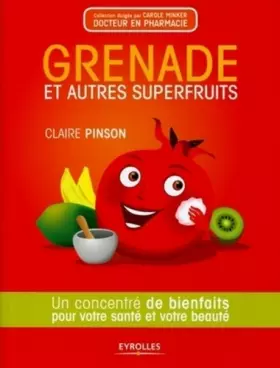 Couverture du produit · Grenade et autres superfruits : Un concentré de bienfaits pour votre santé et votre beauté