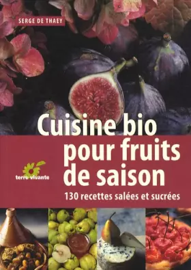 Couverture du produit · Cuisine bio pour fruits de saison : 130 Recettes salées et sucrées