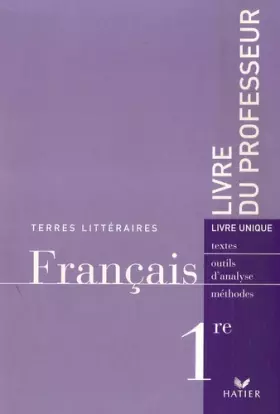 Couverture du produit · Terres Littéraires Français livre unique 1re toutes séries - Livre du professeur