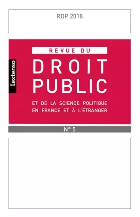 Couverture du produit · REVUE DU DROIT PUBLIC ET DE SCIENCE POLITIQUE EN FRANCE ET A L ETRANGER N°5-2018