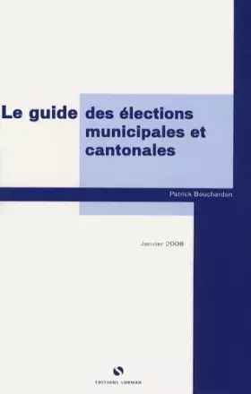 Couverture du produit · Le guide des élections locales, municipales, cantonales et régionales