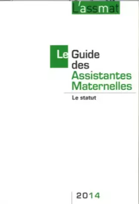 Couverture du produit · Le guide des assistantes maternelles 2014 : Le statut