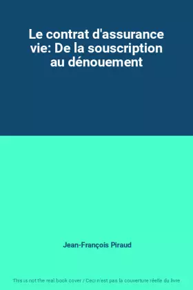 Couverture du produit · Le contrat d'assurance vie: De la souscription au dénouement