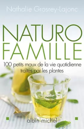 Couverture du produit · Naturo-famille: 100 petits maux de la vie quotidienne traités par les plantes