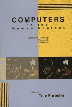Couverture du produit · Computers in the Human Context: Information Technology, Productivity and People by Tom Forester (1994-04-11)