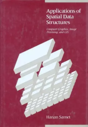 Couverture du produit · Applications of Spatial Data Structures: Computer Graphics, Image Processing and Gis