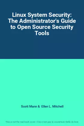Couverture du produit · Linux System Security: The Administrator's Guide to Open Source Security Tools