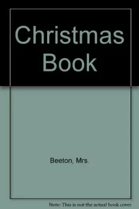 Couverture du produit · Mrs. Beeton's Christmas Book: Practical Ideas for Creating the Traditional Christmas