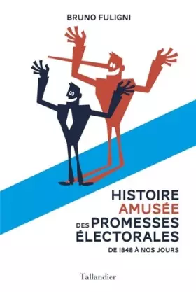 Couverture du produit · Histoire amusée des promesses électorales : De 1848 à nos jours