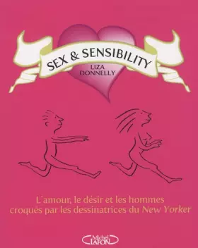 Couverture du produit · Sex and sensibility: L'amour, le désir, les hommes croqués par les dessinatrices du New-Yorker