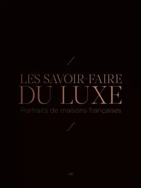Couverture du produit · Les savoir-faire du luxe : Portraits de maisons françaises
