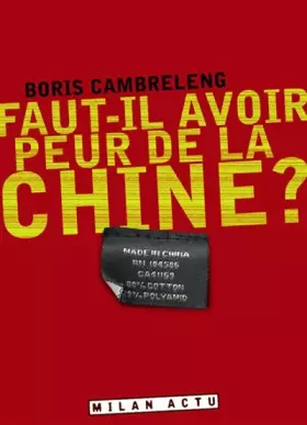Couverture du produit · Faut-il avoir peur de la Chine ?