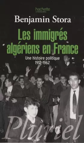 Couverture du produit · Les immigrés algériens en France : Une histoire politique 1912-1962
