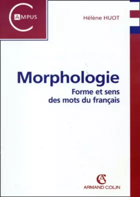 Couverture du produit · Morphologie. Forme Et Sens Des Mots Du Francais