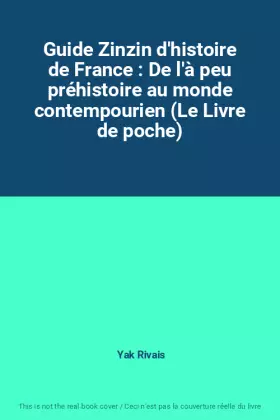 Couverture du produit · Guide Zinzin d'histoire de France : De l'à peu préhistoire au monde contempourien (Le Livre de poche)