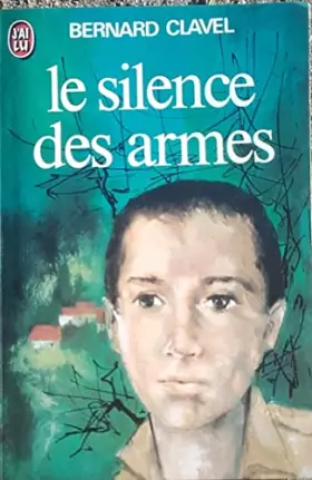 Couverture du produit · Bernard Clavel / 742*** / Le silence des armes.
