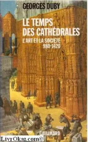 Couverture du produit · Le temps des cathédrales L'art et la société 980-1420