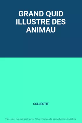 Couverture du produit · GRAND QUID ILLUSTRE DES ANIMAU