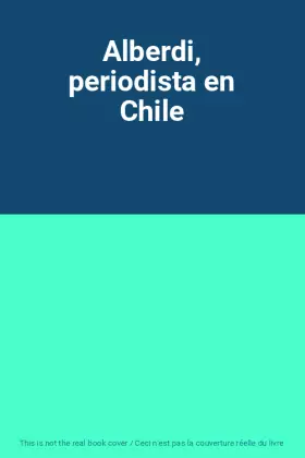Couverture du produit · Alberdi, periodista en Chile