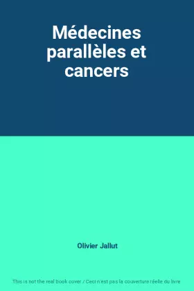Couverture du produit · Médecines parallèles et cancers