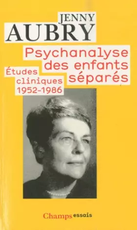 Couverture du produit · Psychanalyse des enfants séparés: ÉTUDES CLINIQUES, 1952-1986
