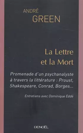 Couverture du produit · La Lettre et la Mort: Promenade d'un psychanalyste à travers la littérature : Proust, Shakespeare, Conrad, Borges...