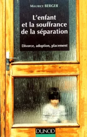 Couverture du produit · L'ENFANT ET LA SOUFFRANCE DE LA SEPARATION. Divorce, adoption, placement