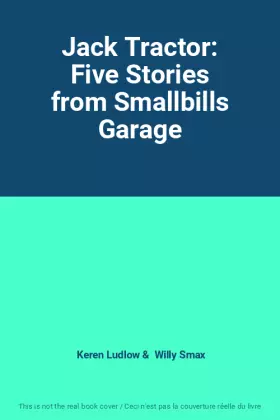 Couverture du produit · Jack Tractor: Five Stories from Smallbills Garage