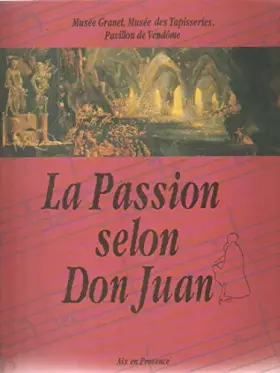 Couverture du produit · la passion selon don juan. exposition ville d'aix en provence 12 juillet -30 septembre 1991
