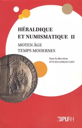 Couverture du produit · Heraldique et Numismatique II. Moyen Age - Temps Modernes