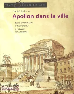 Couverture du produit · Apollon dans la ville : Le théâtre et l'urbanisme en France au XVIIIe siècle