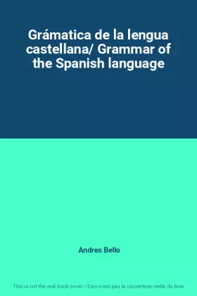 Couverture du produit · Grámatica de la lengua castellana/ Grammar of the Spanish language