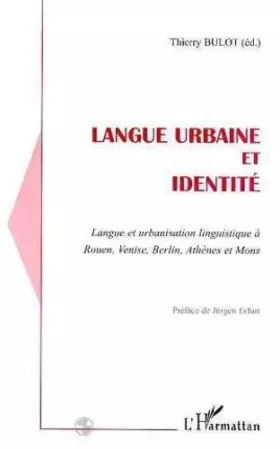 Couverture du produit · LANGUE URBAINE ET IDENTITE: Langue et urbanisation linguistique à Rouen, Venise, Berlin, Athènes et Mons