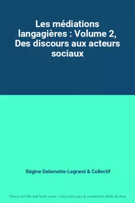 Couverture du produit · Les médiations langagières : Volume 2, Des discours aux acteurs sociaux