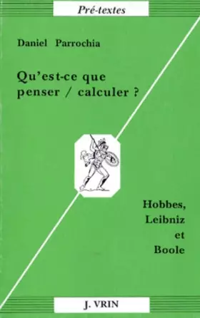 Couverture du produit · Qu'est-ce que penser / calculer ? Hobbes, Leibniz & Boole