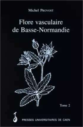 Couverture du produit · La flore vasculaire de Basse-Normandie, tome 2