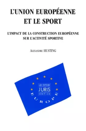 Couverture du produit · L'Union européenne et le sport. Impact de la construction européenne sur l'activité sportive