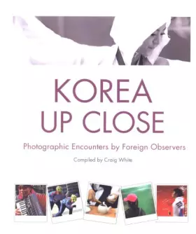 Couverture du produit · Korea Up Close: Photographic Encounters by Foreign Observers