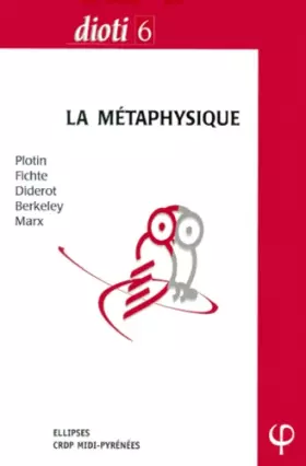 Couverture du produit · DIOTI 6 : CAPES & Agrégation philosophie, 2000. La métaphysique. Plotin - Fichte - Diderot - Berkeley - Marx
