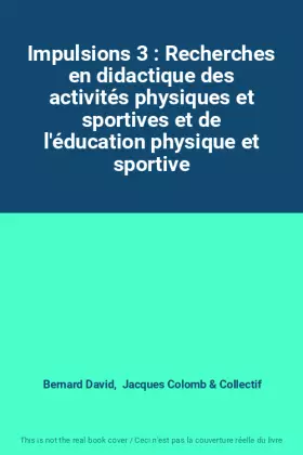 Couverture du produit · Impulsions 3 : Recherches en didactique des activités physiques et sportives et de l'éducation physique et sportive