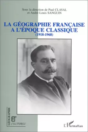 Couverture du produit · La géographie française à l'époque classique (1918-1968)