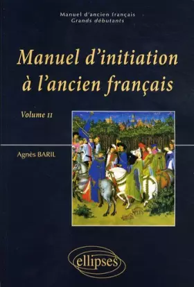 Couverture du produit · Manuel d'initiation à l'ancien français : Volume 2