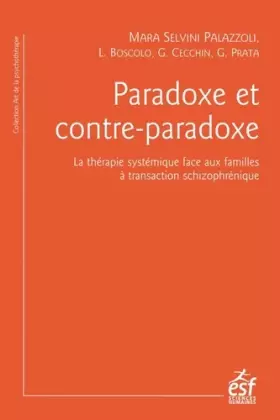 Couverture du produit · Paradoxe et contre-paradoxe: LA THERAPIE SYSTEMIQUE FACE AUX FAMILLES A TRANSACTION SCHIZOPHRENIQUE