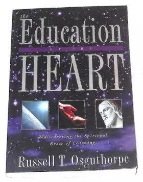 Couverture du produit · The Education of the Heart: Rediscovering the Spiritual Roots of Learning