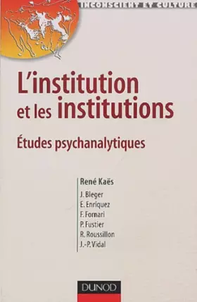 Couverture du produit · L'institution et les institutions : Études psychanalytiques