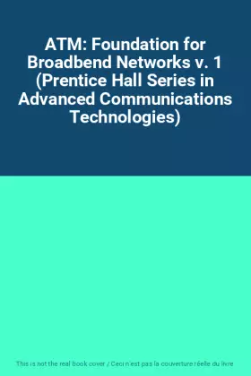 Couverture du produit · ATM: Foundation for Broadbend Networks v. 1 (Prentice Hall Series in Advanced Communications Technologies)