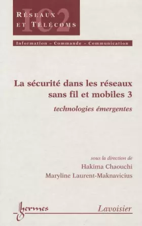 Couverture du produit · La sécurité dans les réseaux sans fil et mobiles : Tome 3, Technologies émergentes