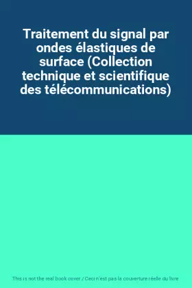 Couverture du produit · Traitement du signal par ondes élastiques de surface (Collection technique et scientifique des télécommunications)