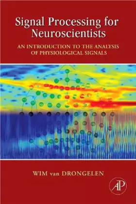 Couverture du produit · Signal Processing for Neuroscientists: An Introduction to the Analysis of Physiological Signals